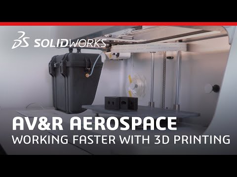 AV&R Aerospace – Working Faster with 3D Printing – SOLIDWORKS