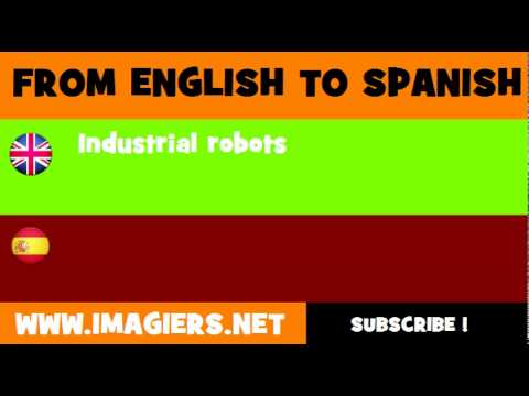 FROM ENGLISH TO SPANISH = Industrial robots