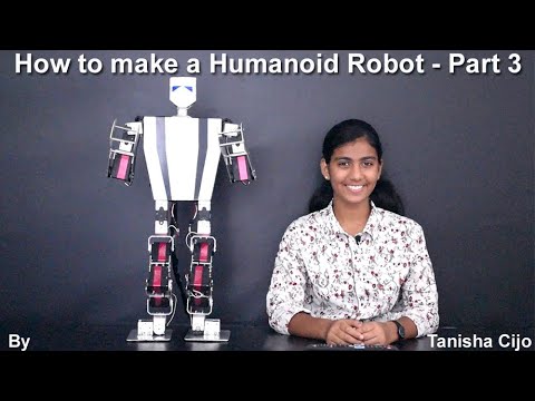 How to make a Humanoid Robot – Part 3 – Tanisha Cijo