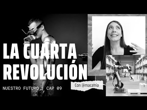 HUMANOS Y ROBOTS: LA CUARTA REVOLUCIÓN | NUESTRO FUTURO CAP 09 | MACARENA ATRIA