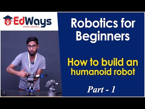 Robotics for Beginners | How to build an Humanoid Robot – Part 1 | Edways.in