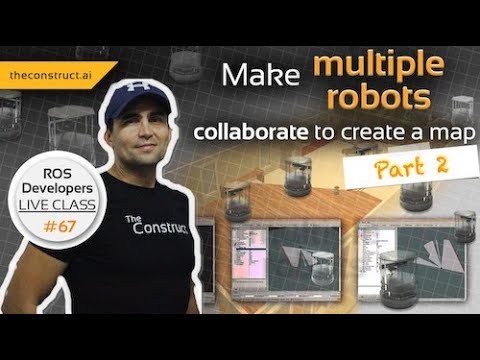 ROS Developers LIVE-Class #67: Make Multiple Robots Collaborate to Create a Map – Part 2