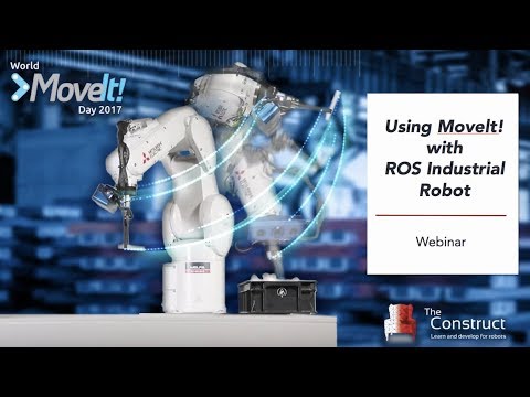 [ROS Webinar] Using MoveIt! with ROS Industrial Robot