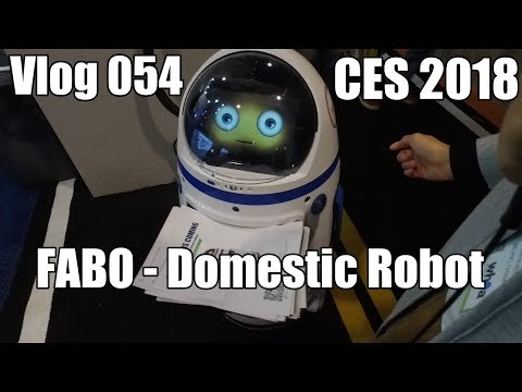 Vlog 054 – CES 2018 – FABO – Domestic Robot