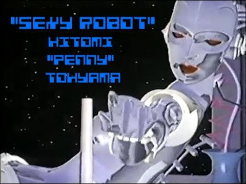 "Sexy Robot" – Hitomi "Penny" Tohyama  (MUSIC VIDEO)