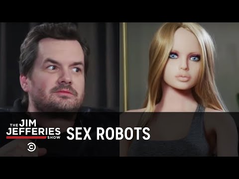 The Sex Robot Revolution Is Here (Sort Of) – The Jim Jefferies Show – Uncensored